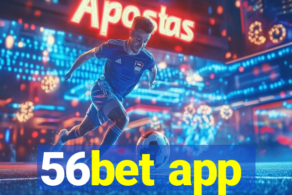 56bet app